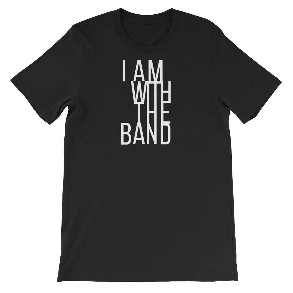 I Am With The Band Tee