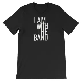 I Am With The Band Tee